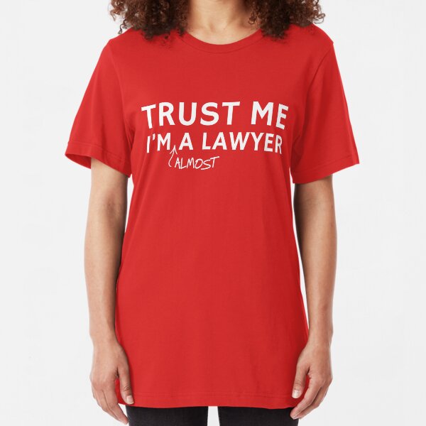 Trust Me I'm Almost A Lawyer Slim Fit T-Shirt