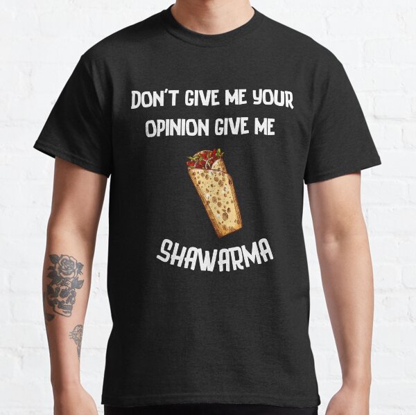 Item preview, Don't give me your opinion give me SHAWARMA. designed and sold by Popping Colors.