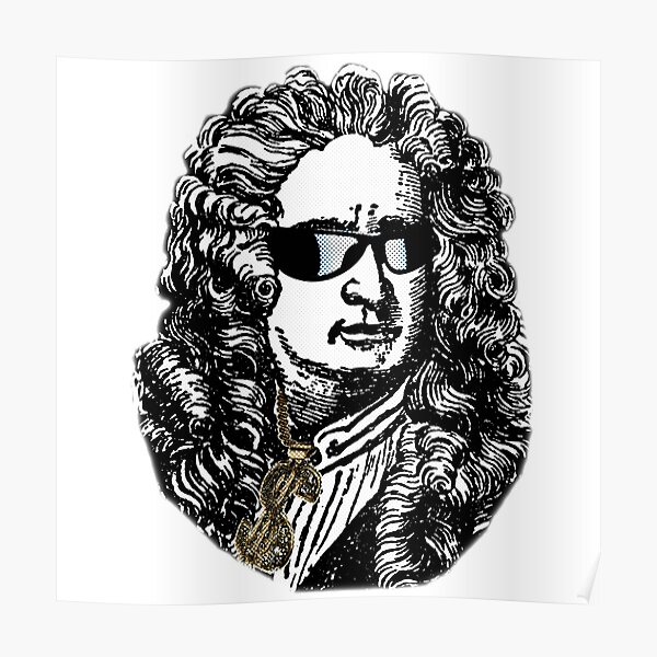 Isaac Newton Thug Deal With It Poster For Sale By I Cant We Can Redbubble 3414