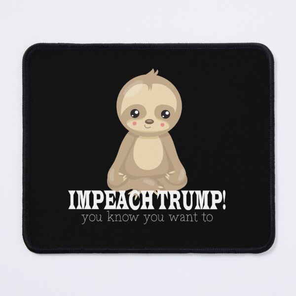 Item preview, Sid the AntiTrump Sloth says Impeach Trump172 designed and sold by KilkennyCatArt.