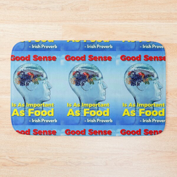 Item preview, Irish Proverb - Good Sense Is As Important As Food designed and sold by IrishProverbs.