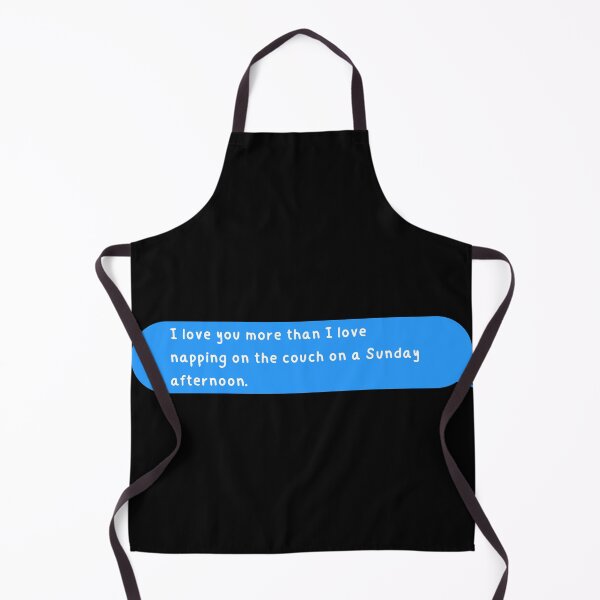Item preview, I love you more than I love napping on the couch on a Sunday afternoon. designed and sold by senouz.