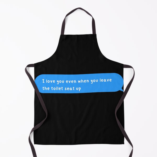 Item preview, I love you even when you leave the toilet seat up designed and sold by senouz.