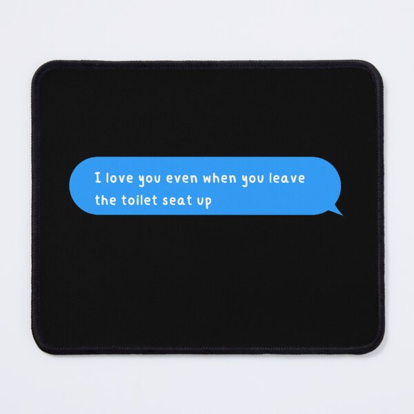 Item preview, I love you even when you leave the toilet seat up designed and sold by senouz.