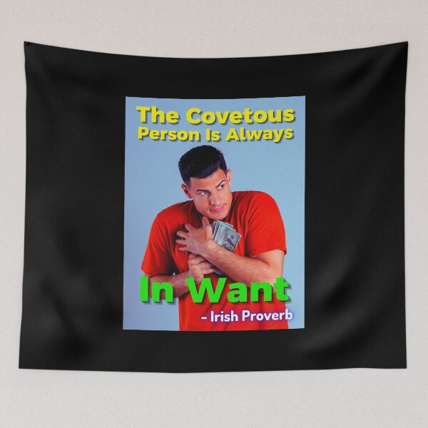 Item preview, Irish Proverb - The Covetous Person Is Always In Want designed and sold by IrishProverbs.