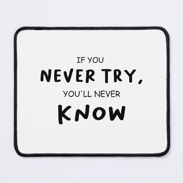 Item preview, If you never try, you'll never know designed and sold by hassbelo.