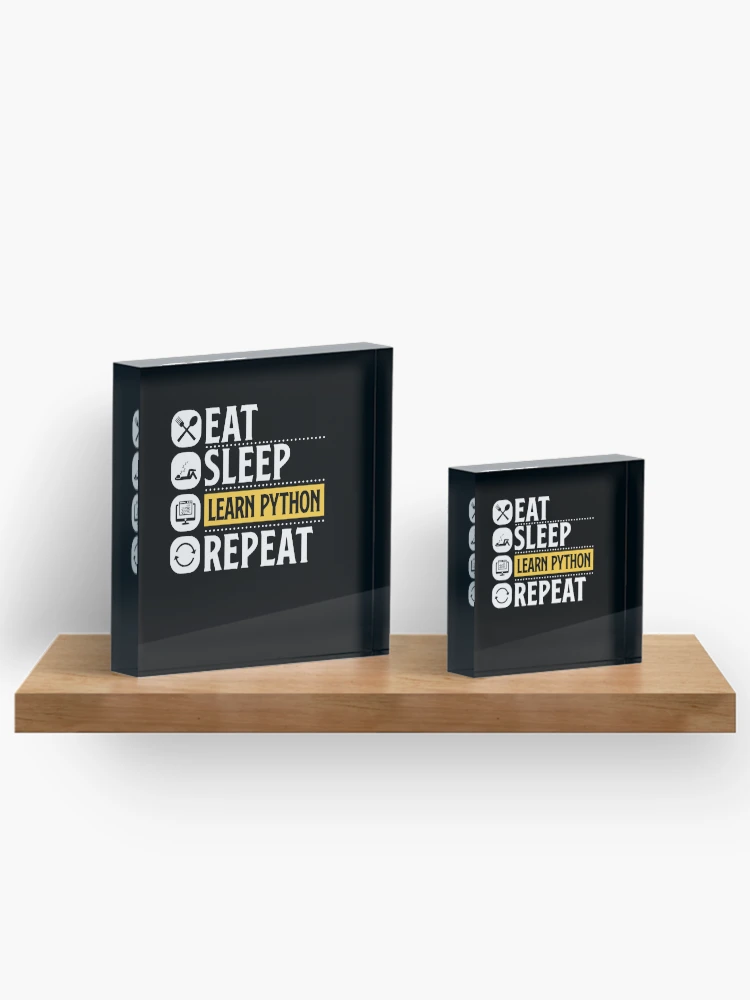 Thumbnail 3 von 5, Acrylblock, Python-Programmierung Eat Sleep Learn Python Repeat designt und verkauft von MadPanda.
