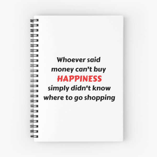 Item preview, Whoever said that money can't buy happiness, simply didn't know where to go shopping. designed and sold by Meeseeeks.