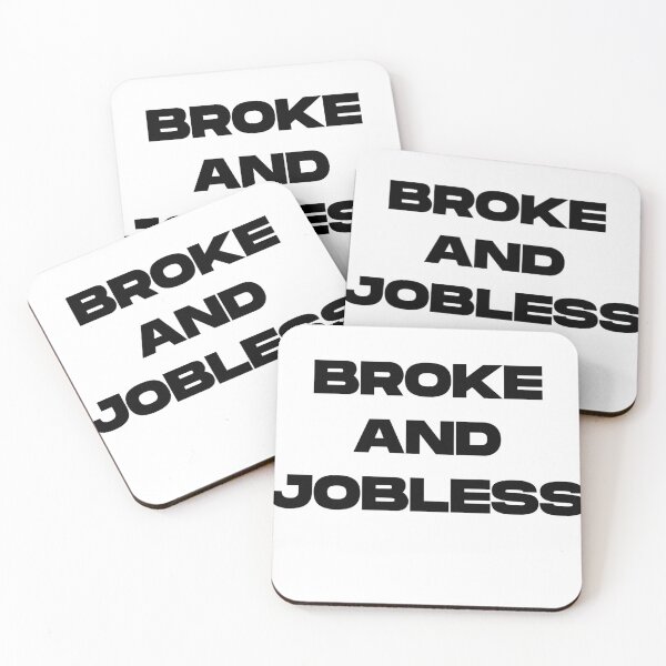 Item preview, Broke and Jobless designed and sold by UnshieldArt.