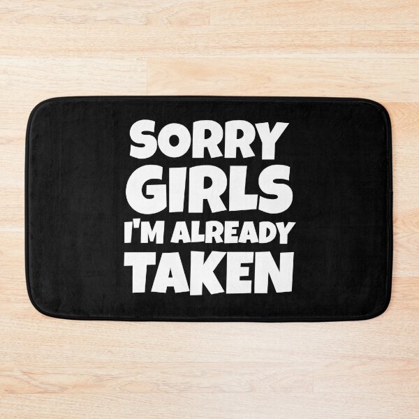 Item preview, Sorry Girls I'm Already Taken - Funny Quotes designed and sold by EnzoVectorism.
