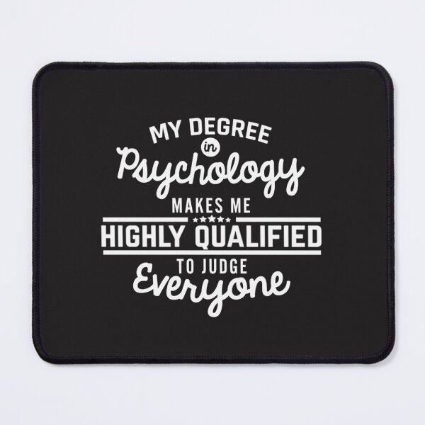 Item preview, My degree in psychology makes me highly qualified to judge everyone designed and sold by GottfriSander.