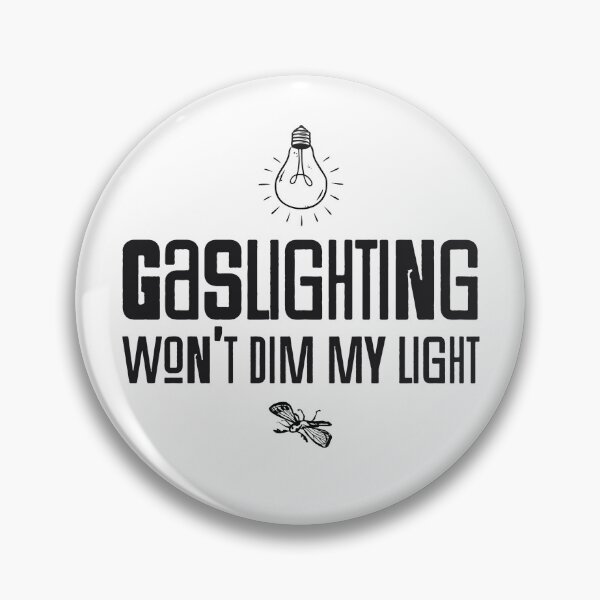 Item preview, Gaslighting won't dim my light -  designed and sold by H Jonas.