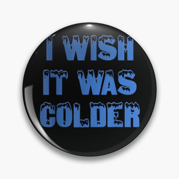 Item preview, I Wish It Was Colder designed and sold by zbox1.