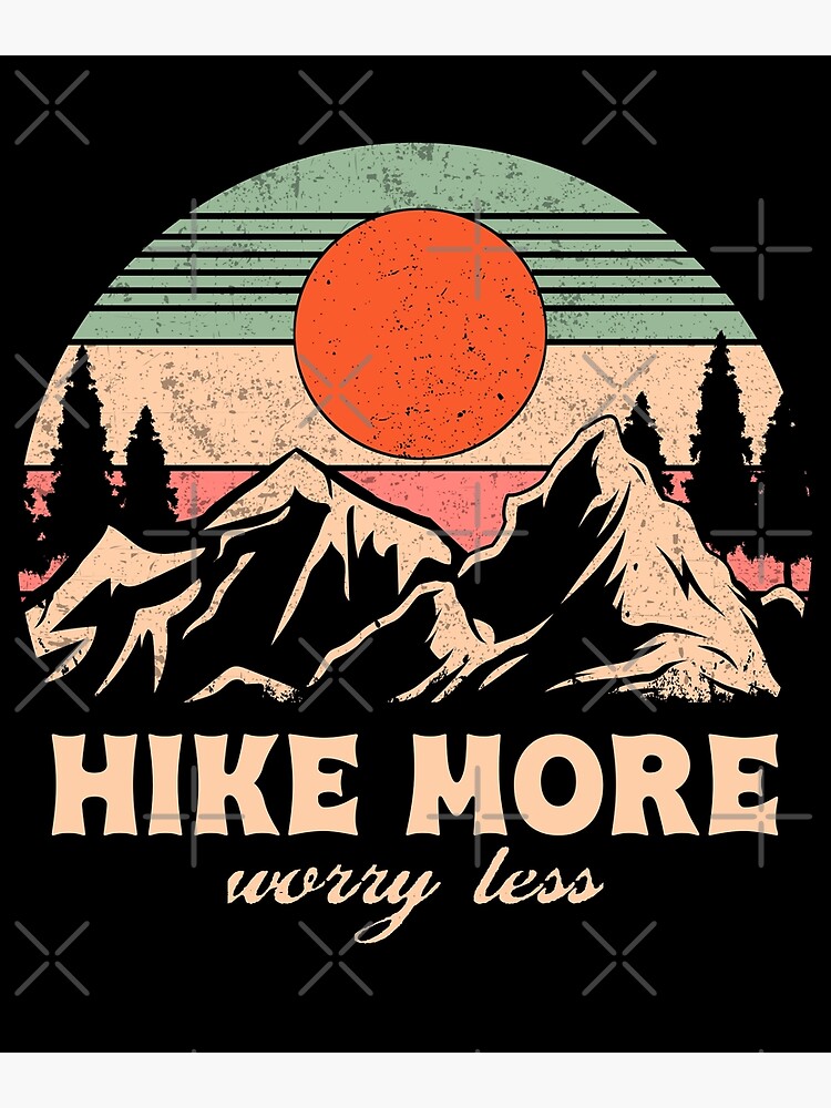 Disover Hike More Worry Less Funny Nature Lovers Hiking Mountains Premium Matte Vertical Poster