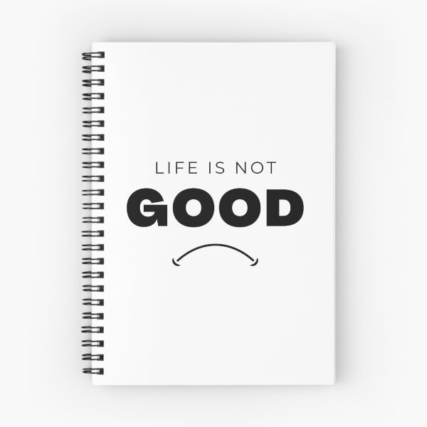 Item preview, Life is not good! designed and sold by Meeseeeks.