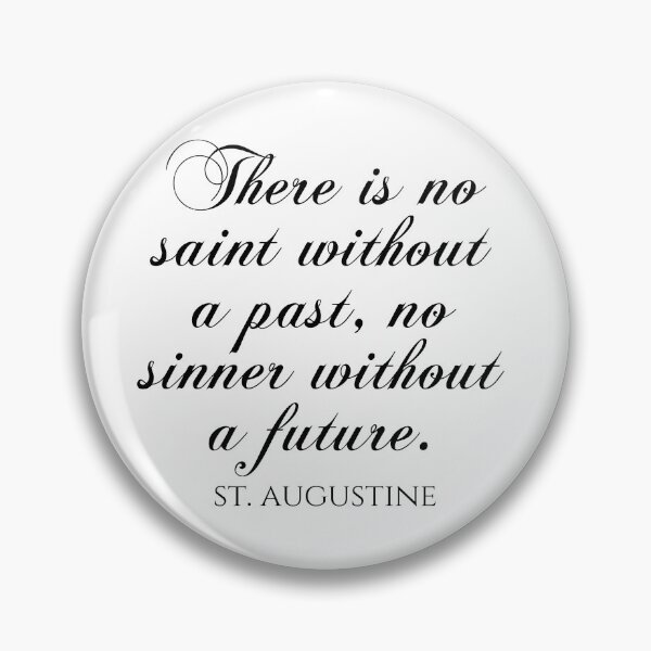 Item preview, There Is No Saint Without A Past No Sinner Without A Future - St Augustine Quote designed and sold by PhiloJourney.