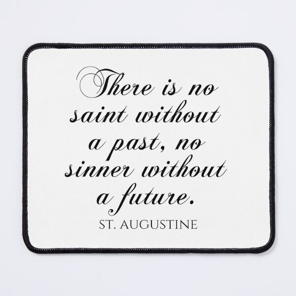Item preview, There Is No Saint Without A Past No Sinner Without A Future - St Augustine Quote designed and sold by PhiloJourney.