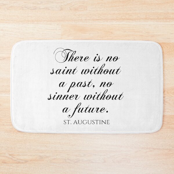 Item preview, There Is No Saint Without A Past No Sinner Without A Future - St Augustine Quote designed and sold by PhiloJourney.