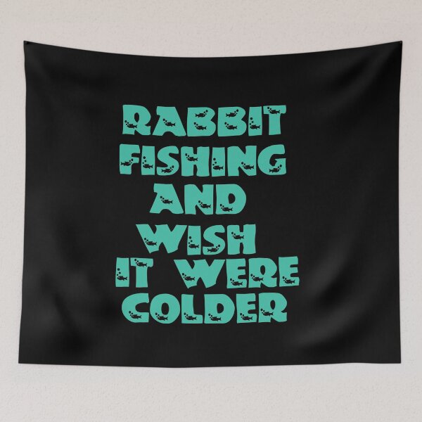 Item preview, Rabbit Fishing And Wish It Were Colder designed and sold by Storiesforyou.