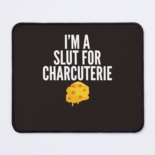 Item preview, I’m A Slut For Charcuterie, funny Charcuterie lover designed and sold by Benchamart.