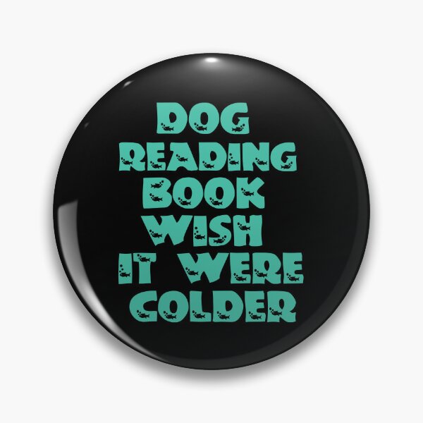 Item preview, Dog Reading Book Wish It Were Colder designed and sold by Storiesforyou.