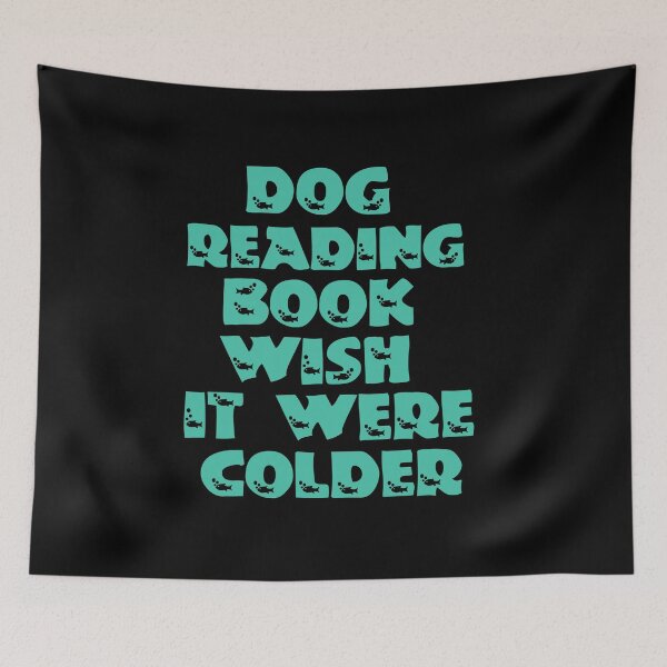 Item preview, Dog Reading Book Wish It Were Colder designed and sold by Storiesforyou.