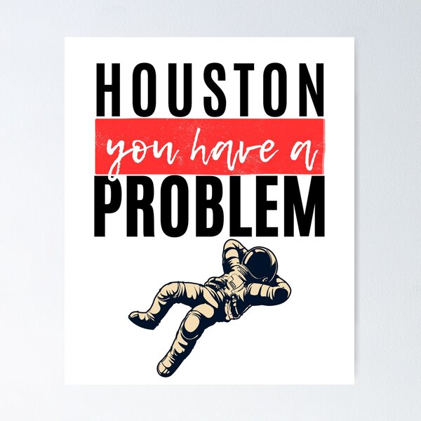 Item preview, Houston You Have A Problem designed and sold by Merigold.