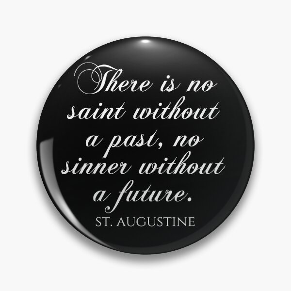 Item preview, There Is No Saint Without A Past No Sinner Without A Future - St Augustine Quote designed and sold by PhiloJourney.
