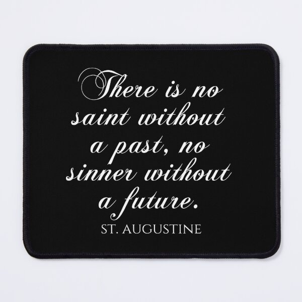 Item preview, There Is No Saint Without A Past No Sinner Without A Future - St Augustine Quote designed and sold by PhiloJourney.