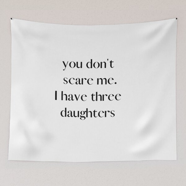 Item preview, You Don't Scare Me I Have Three Daughters designed and sold by HeroProd.