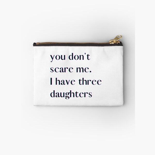 Item preview, You Don't Scare Me I Have Three Daughters designed and sold by HeroProd.