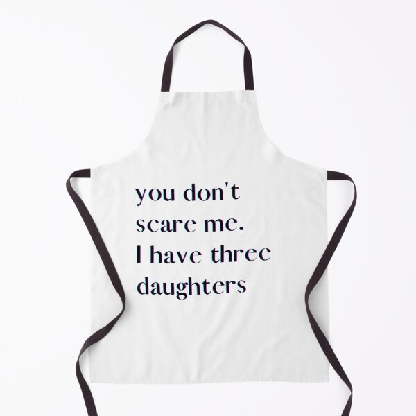 Item preview, You Don't Scare Me I Have Three Daughters designed and sold by HeroProd.