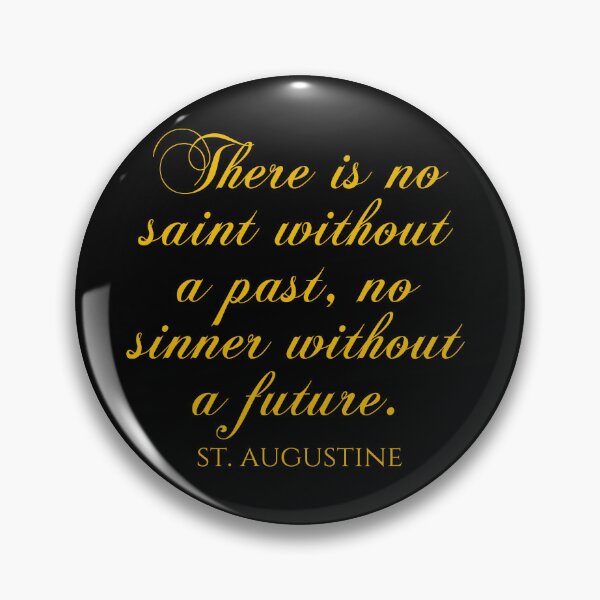 Item preview, There Is No Saint Without A Past No Sinner Without A Future - St Augustine Quote designed and sold by PhiloJourney.