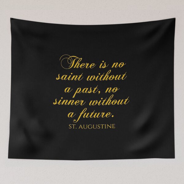 Item preview, There Is No Saint Without A Past No Sinner Without A Future - St Augustine Quote designed and sold by PhiloJourney.