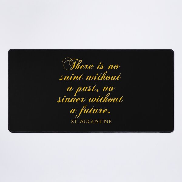 Item preview, There Is No Saint Without A Past No Sinner Without A Future - St Augustine Quote designed and sold by PhiloJourney.