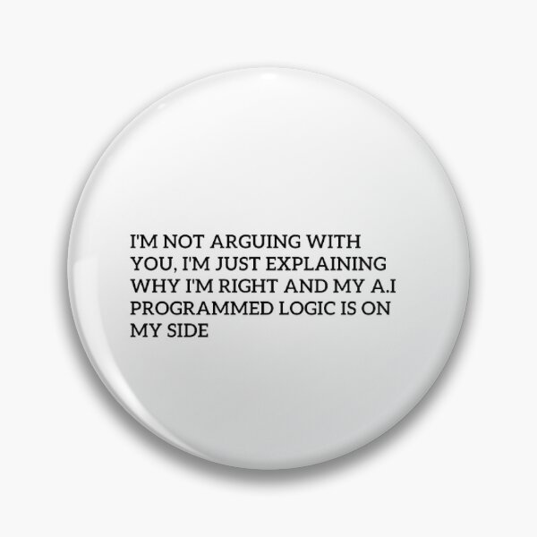 Item preview, Logic is on my side: A.I. programmed design designed and sold by ChatGPT.