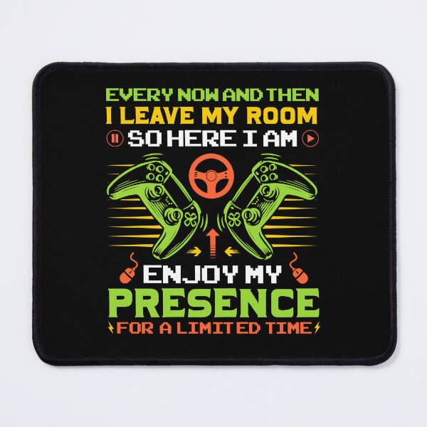 Item preview, Every Now And Then I Leave My Room So Here I Am Enjoy My Presence For A Limited Time designed and sold by SamuraiGaming.