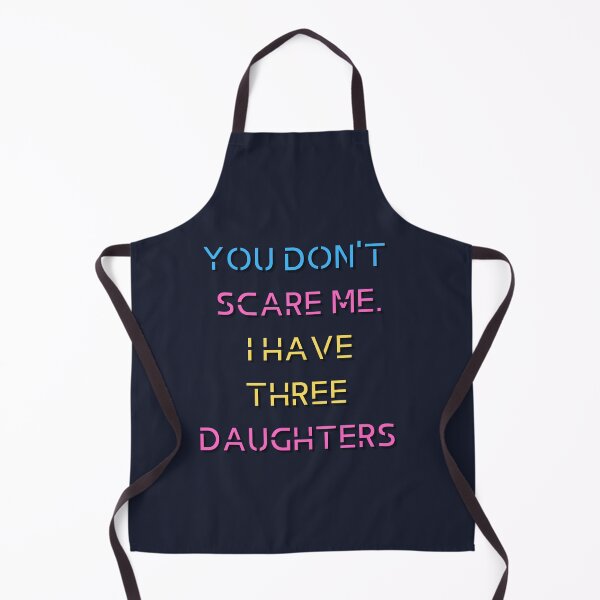 Item preview, You Don't Scare Me I Have Three Daughters designed and sold by HeroProd.