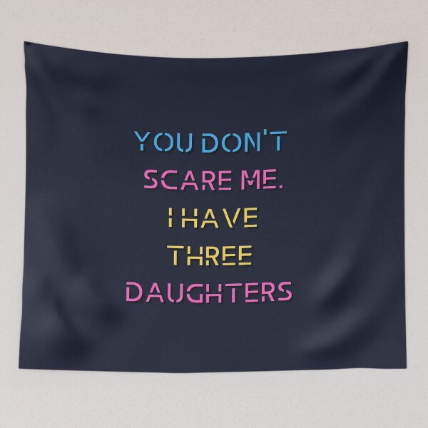 Item preview, You Don't Scare Me I Have Three Daughters designed and sold by HeroProd.