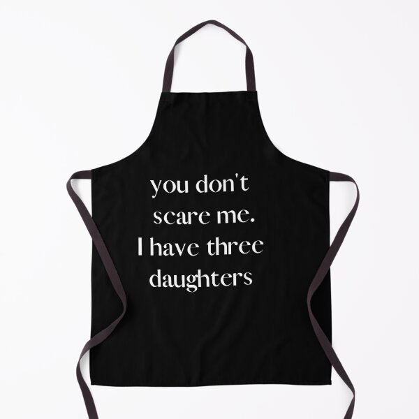 Item preview, Copy of You Don't Scare Me I Have Three Daughters designed and sold by HeroProd.