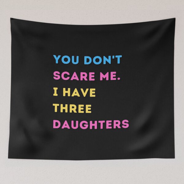 Item preview, You Don't Scare Me I Have Three Daughters designed and sold by HeroProd.