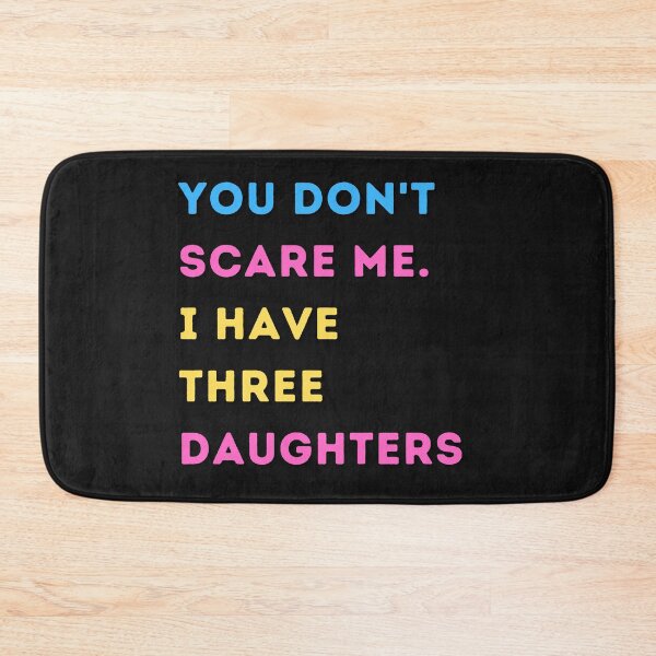 Item preview, You Don't Scare Me I Have Three Daughters designed and sold by HeroProd.