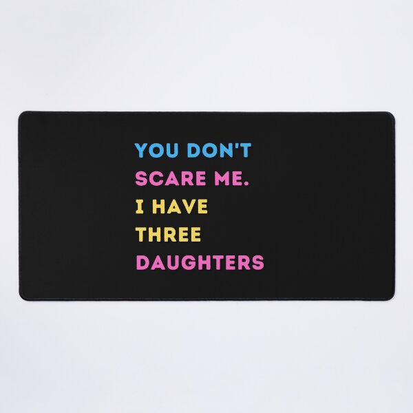 Item preview, You Don't Scare Me I Have Three Daughters designed and sold by HeroProd.