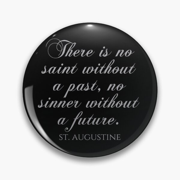 Item preview, There Is No Saint Without A Past No Sinner Without A Future - St Augustine Quote designed and sold by PhiloJourney.