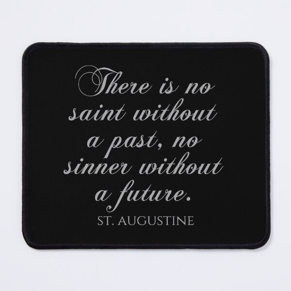 Item preview, There Is No Saint Without A Past No Sinner Without A Future - St Augustine Quote designed and sold by PhiloJourney.
