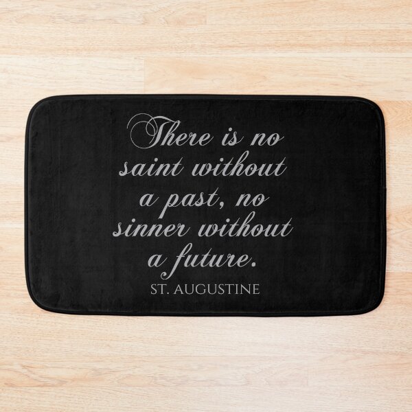 Item preview, There Is No Saint Without A Past No Sinner Without A Future - St Augustine Quote designed and sold by PhiloJourney.