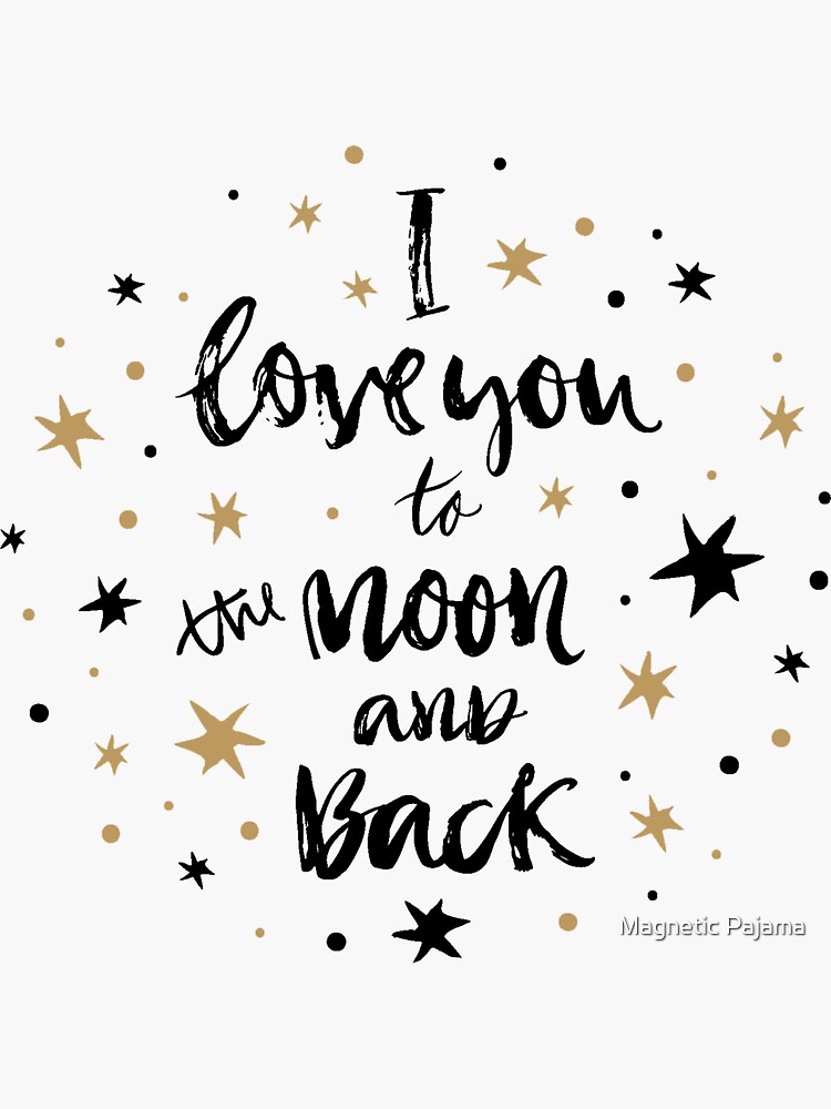 I Love You to the Moon and Back with Gold and Black Stars by MagneticMama