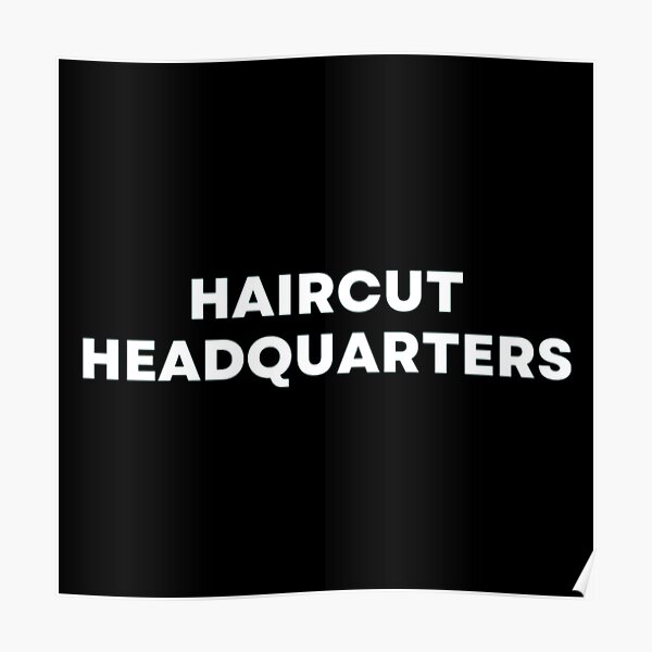 "Haircut Headquarters" Poster for Sale by MuzamilAhmed Redbubble