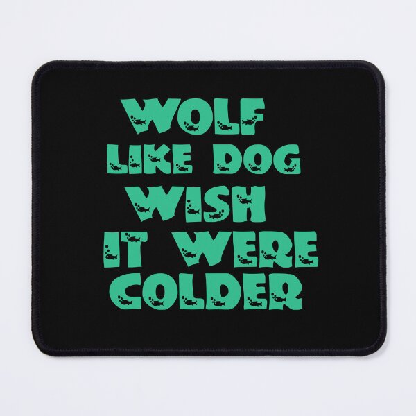 Item preview, Wolf Like Dog Wish It Were Colder designed and sold by Storiesforyou.