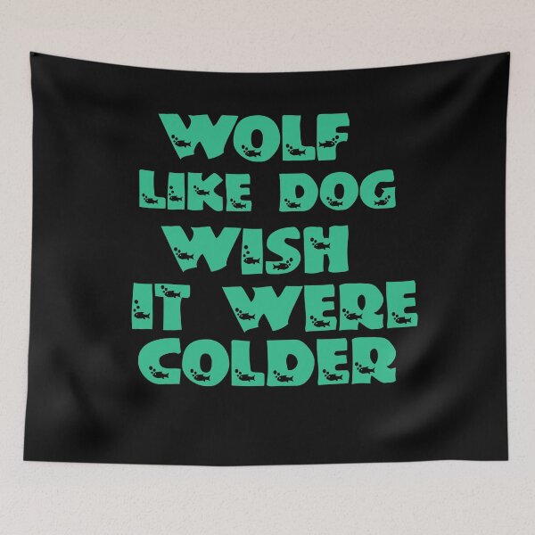 Item preview, Wolf Like Dog Wish It Were Colder designed and sold by Storiesforyou.